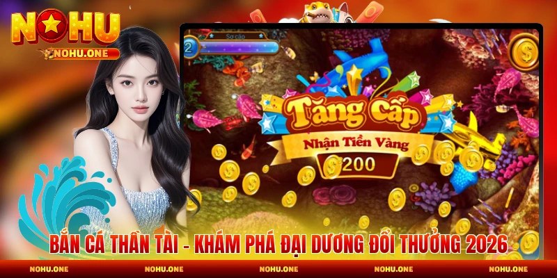 Bắn Cá Thần Tài - Khám Phá Đại Dương Đầy Huyền Bí
