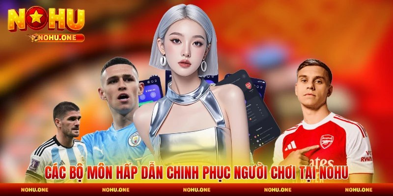 Các bộ môn hấp dẫn chinh phục người chơi