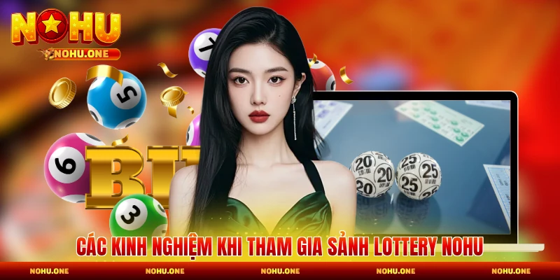 Các kinh nghiệm khi tham gia sảnh lottery