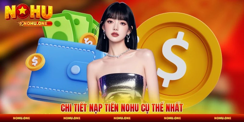 Chi tiết nạp tiền Nohu cụ thể nhất