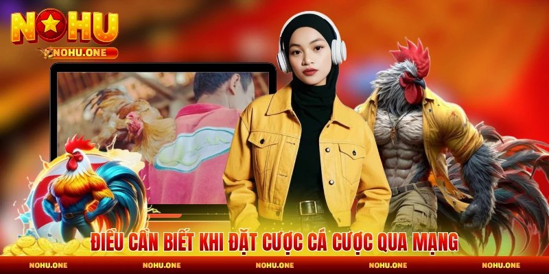 Điều cần biết khi đặt cược cá cược qua mạng