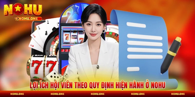 Lợi ích hội viên theo quy định hiện hành ở Nohu