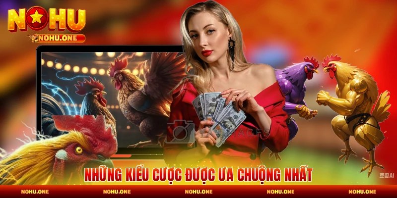 Những kiểu cược được ưa chuộng nhất