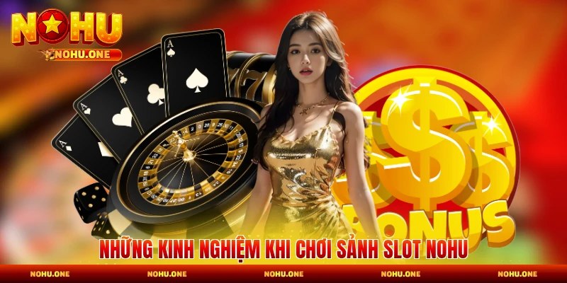 Những kinh nghiệm khi chơi sảnh slot