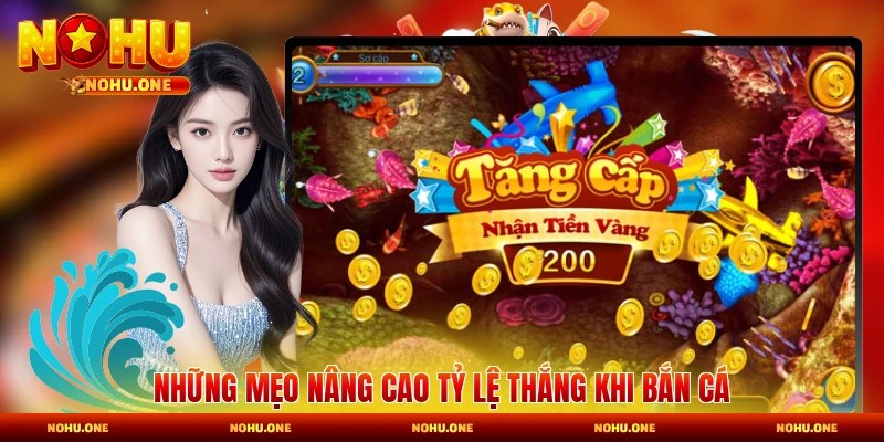 Những mẹo nâng cao tỷ lệ thắng khi bắn cá