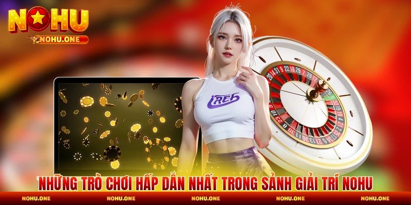 Những trò chơi hấp dẫn nhất trong sảnh giải trí