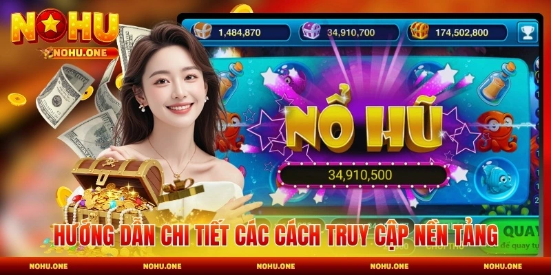 Hướng dẫn chi tiết các cách truy cập nền tảng