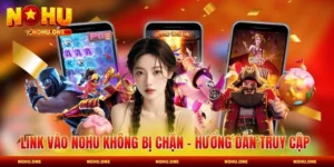 Link Vào Nohu Không Bị Chặn - Hướng Dẫn Truy Cập Nhanh 2026